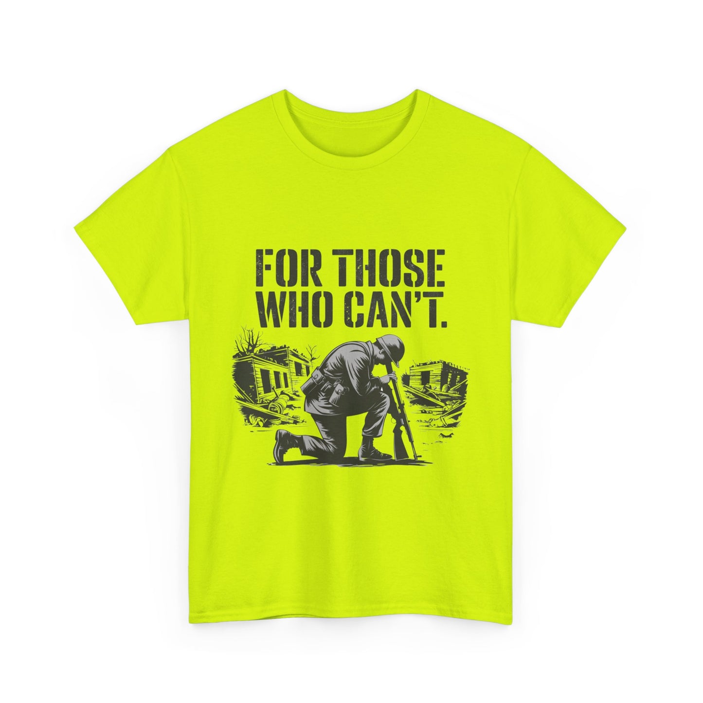 For Those Who Can't T-Shirt – Military Tribute Tee Honoring Our Brave Soldiers