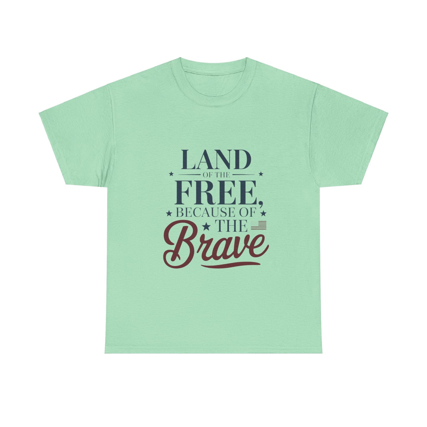 Land of the Free Because of the Brave T-Shirt – Honoring Courage & Freedom