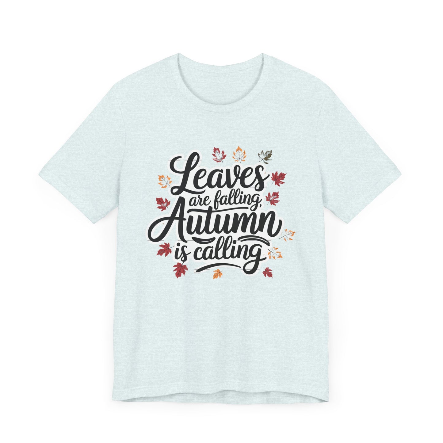 ‘Leaves Are Falling, Autumn is Coming' Thanksgiving T-Shirt for Nature Lovers