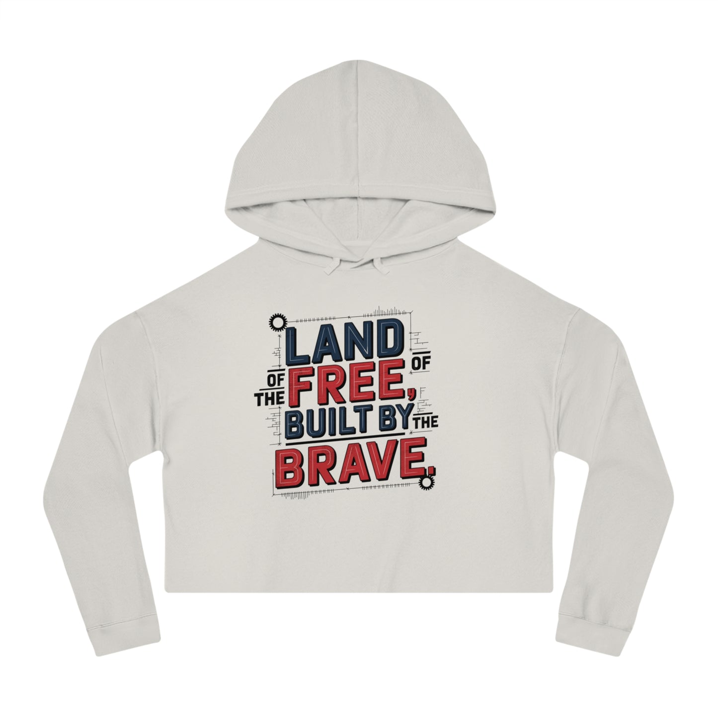 Land of the Free Built by the Brave – Patriotic Style Cropped Hooded Sweatshirt