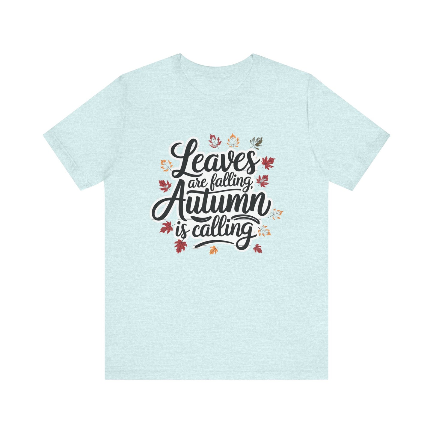 ‘Leaves Are Falling, Autumn is Coming' Thanksgiving T-Shirt for Nature Lovers