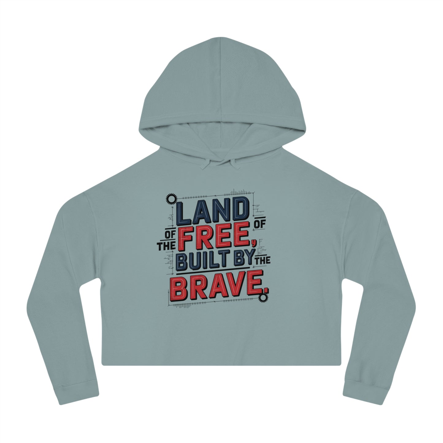 Land of the Free Built by the Brave – Patriotic Style Cropped Hooded Sweatshirt