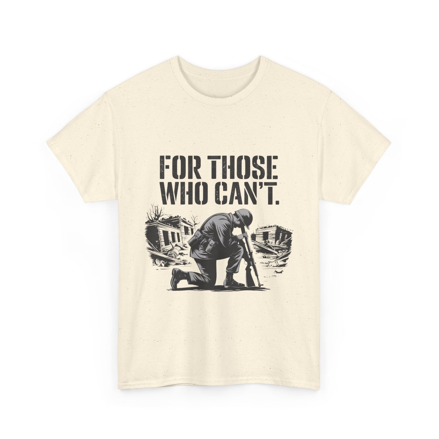 For Those Who Can't T-Shirt – Military Tribute Tee Honoring Our Brave Soldiers