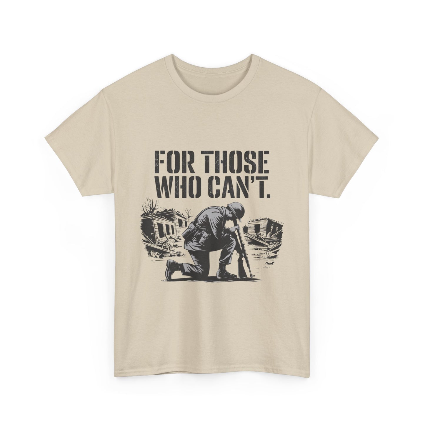 For Those Who Can't T-Shirt – Military Tribute Tee Honoring Our Brave Soldiers