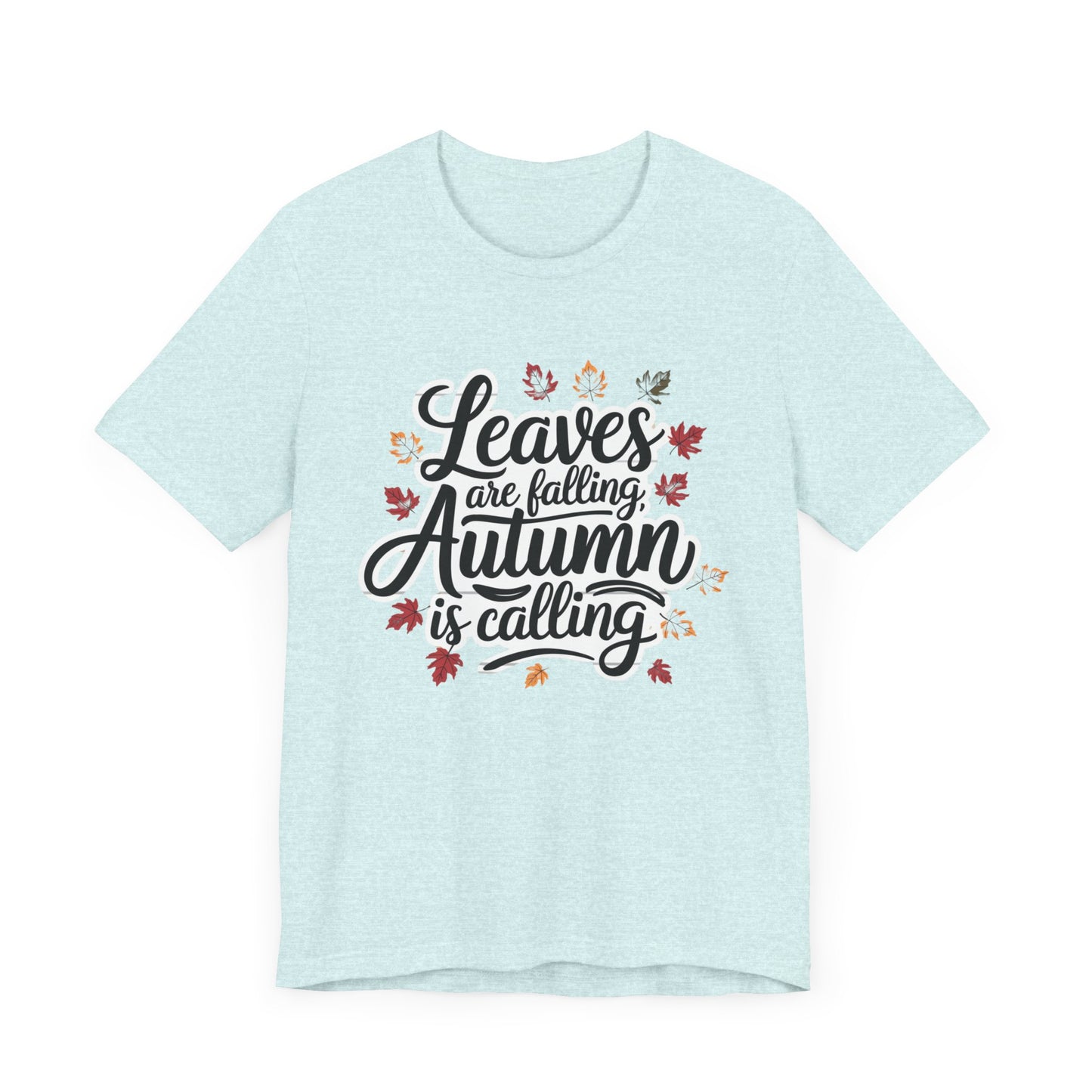 ‘Leaves Are Falling, Autumn is Coming' Thanksgiving T-Shirt for Nature Lovers