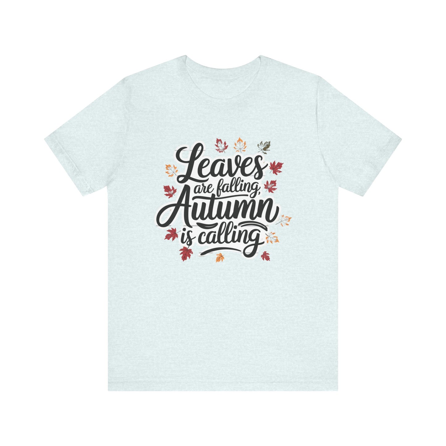 ‘Leaves Are Falling, Autumn is Coming' Thanksgiving T-Shirt for Nature Lovers